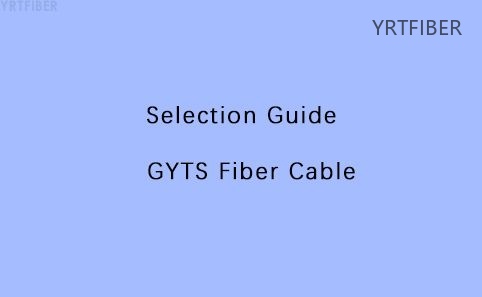 GYTS Fiber Cable Selection Guide: Pick the Right Specs for Outdoor Deployments